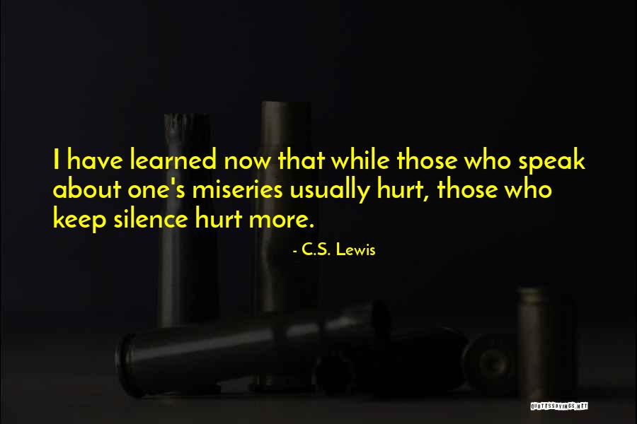 Hurt But Silence Quotes By C.S. Lewis Hurt But Silence Quotes By C.S. Lewis