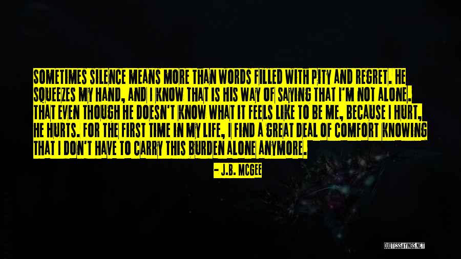 Hurt But Silence Quotes By J.B. McGee Hurt But Silence Quotes By J.B. McGee