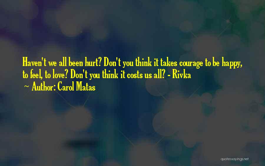 Hurt But Still Happy Quotes By Carol Matas