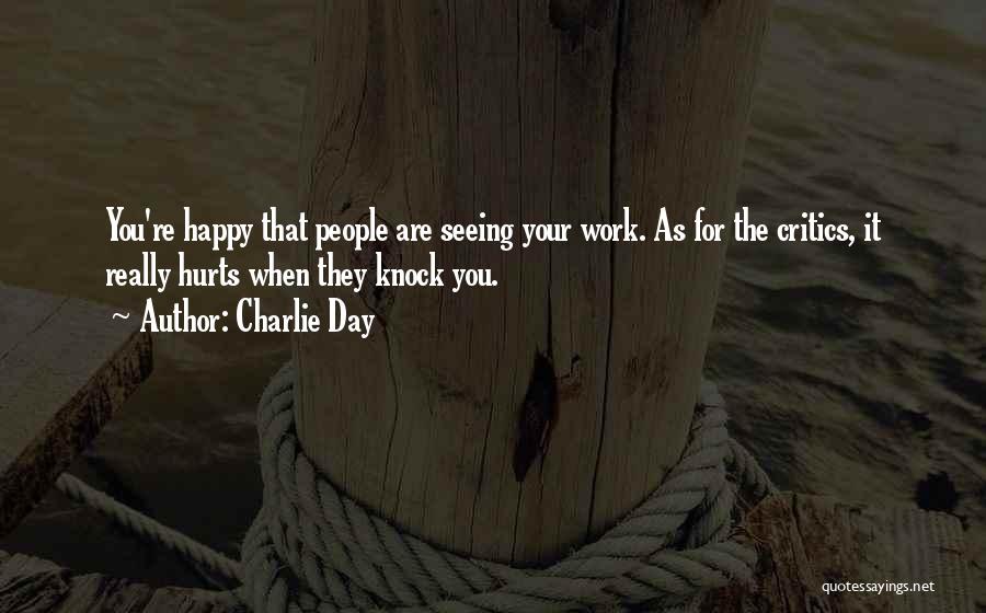 Hurt But Still Happy Quotes By Charlie Day