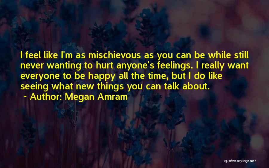 Hurt But Still Happy Quotes By Megan Amram