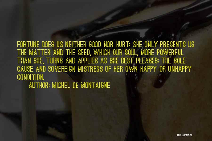Hurt But Still Happy Quotes By Michel De Montaigne