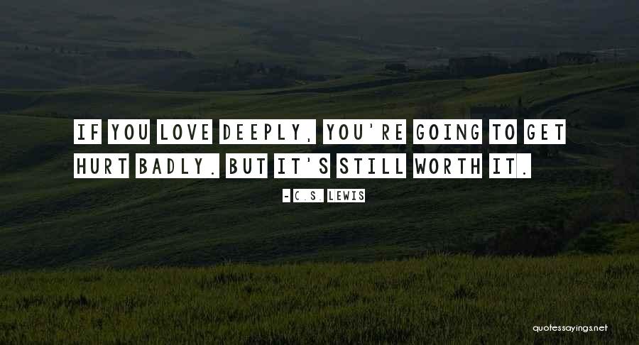Hurt But Still Love You Quotes By C.S. Lewis Hurt But Still Love You Quotes By C.S. Lewis