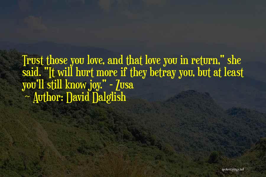 Hurt But Still Love You Quotes By David Dalglish