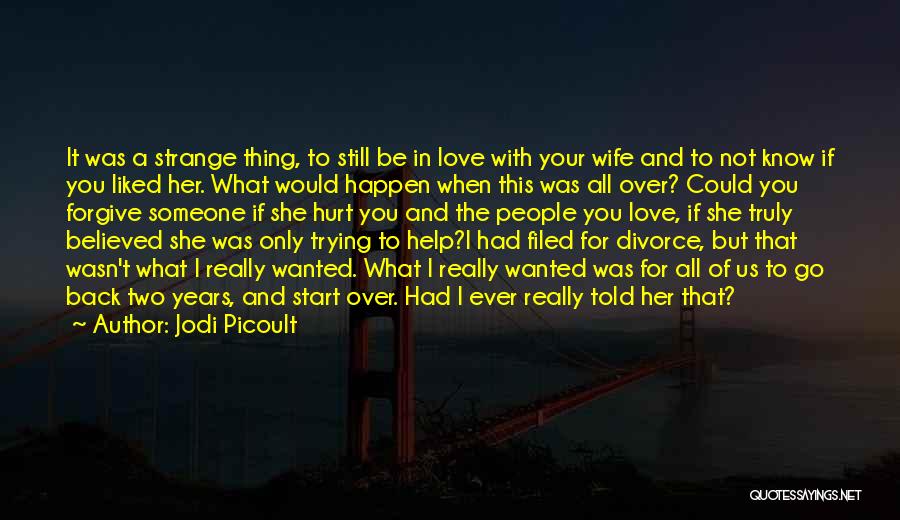 Hurt But Still Love You Quotes By Jodi Picoult