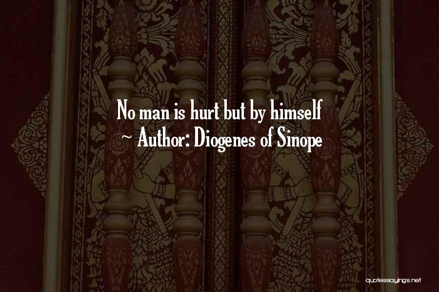 Hurt By Man Quotes By Diogenes Of Sinope