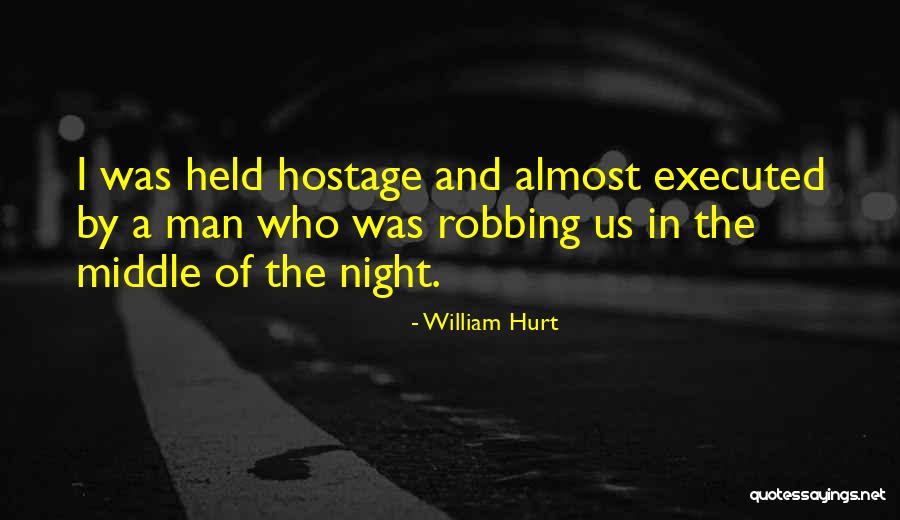 Hurt By Man Quotes By William Hurt