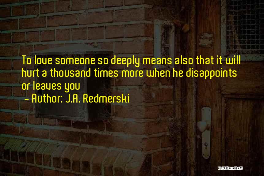 Hurt Deeply Quotes By J.A. Redmerski