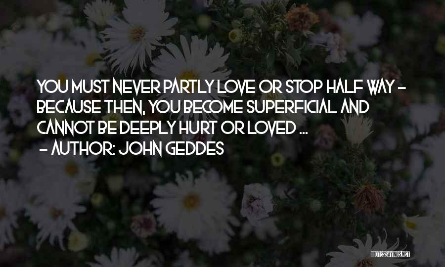 Hurt Deeply Quotes By John Geddes