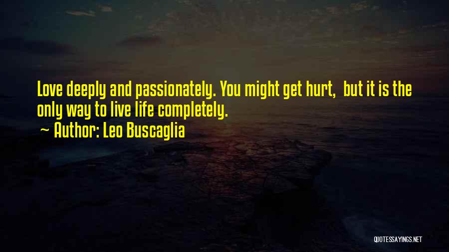 Hurt Deeply Quotes By Leo Buscaglia