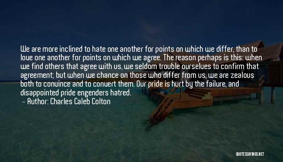 Hurt Disappointed Quotes By Charles Caleb Colton