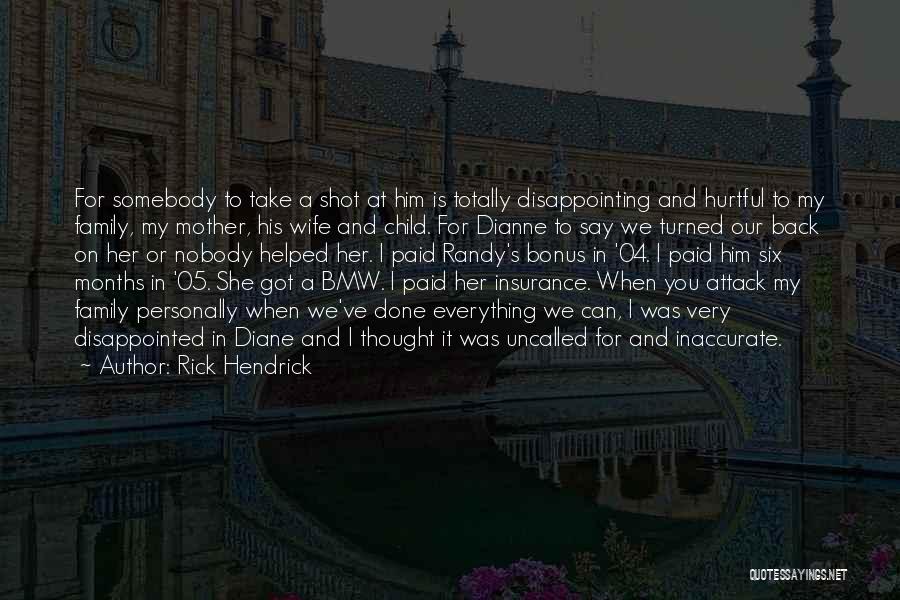 Hurt Disappointed Quotes By Rick Hendrick