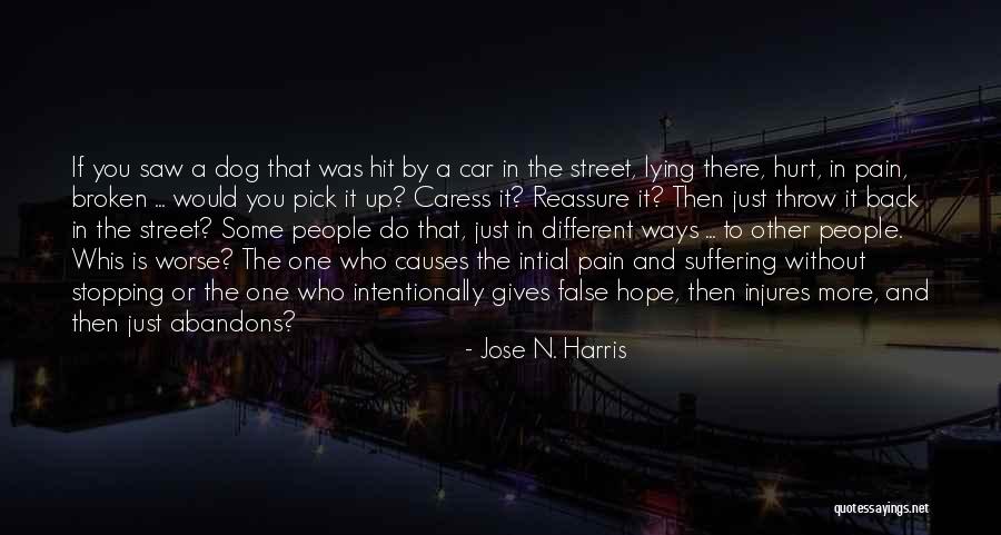 Hurt Dog Quotes By Jose N. Harris Hurt Dog Quotes By Jose N. Harris
