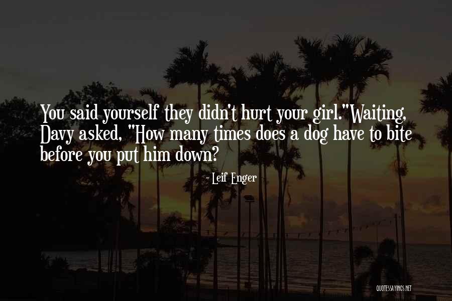 Hurt Dog Quotes By Leif Enger