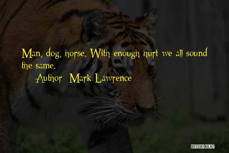 Hurt Dog Quotes By Mark Lawrence