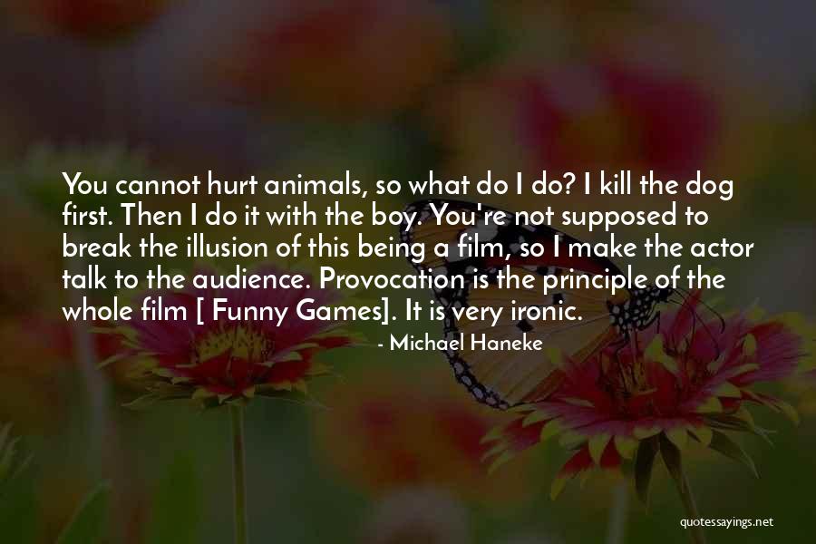 Hurt Dog Quotes By Michael Haneke