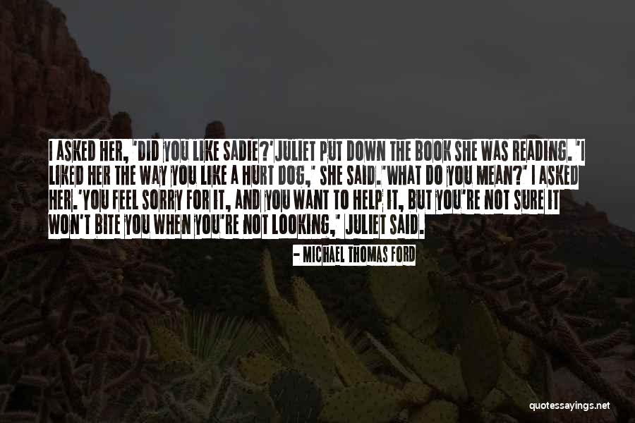 Hurt Dog Quotes By Michael Thomas Ford Hurt Dog Quotes By Michael Thomas Ford