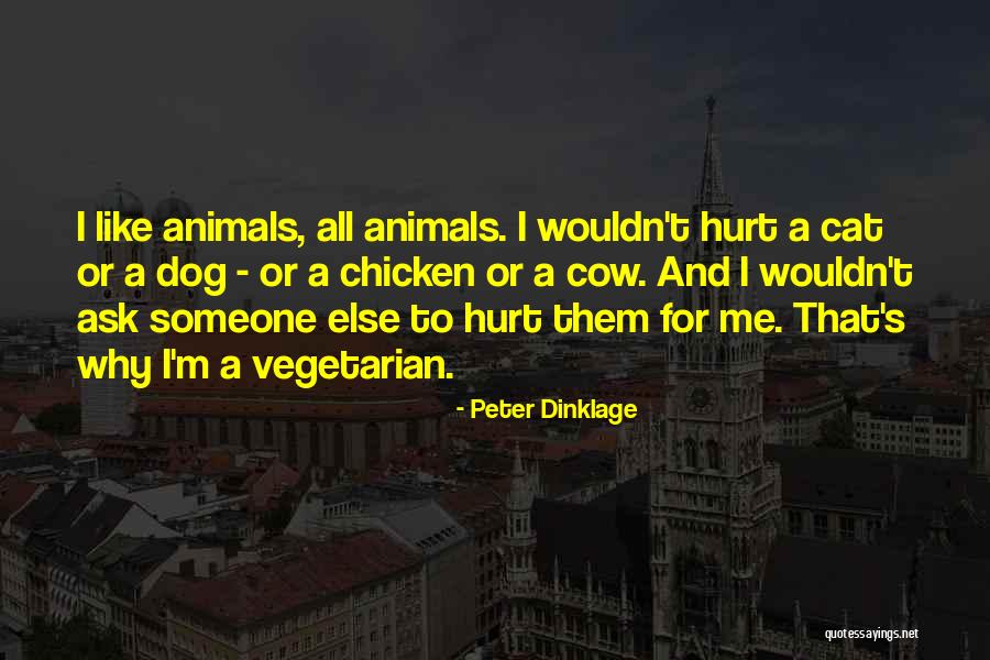 Hurt Dog Quotes By Peter Dinklage