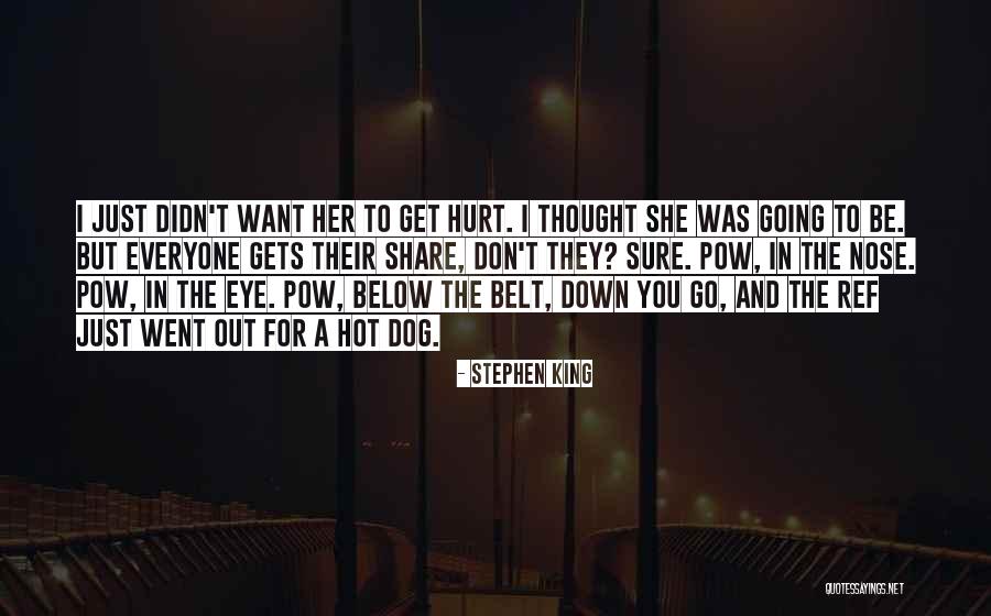 Hurt Dog Quotes By Stephen King