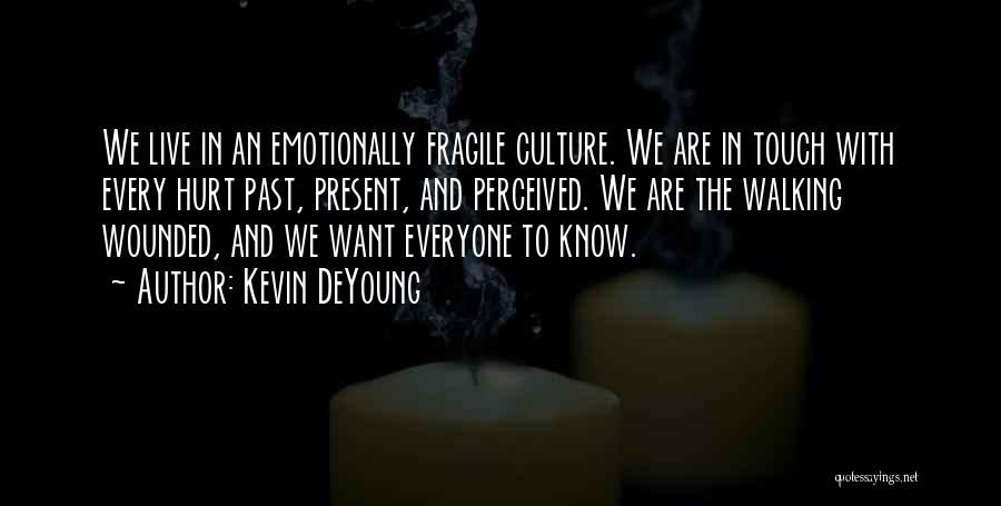 Hurt Emotionally Quotes By Kevin DeYoung