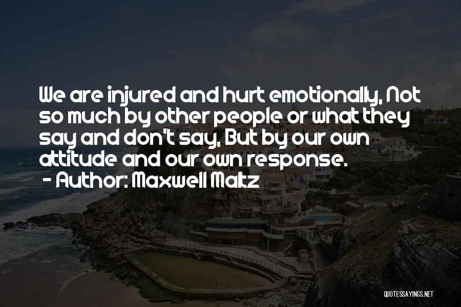 Hurt Emotionally Quotes By Maxwell Maltz