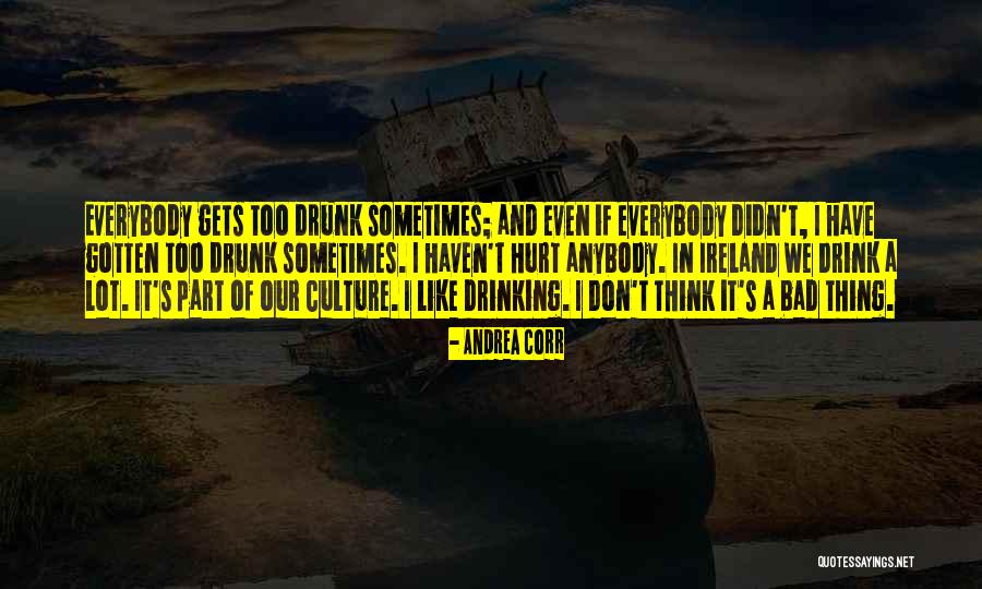 Hurt Everybody Quotes By Andrea Corr Hurt Everybody Quotes By Andrea Corr