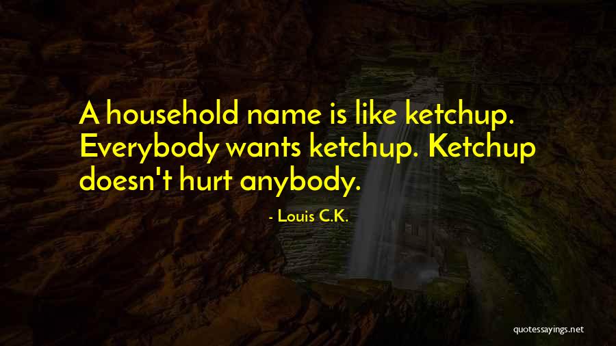 Hurt Everybody Quotes By Louis C.K. Hurt Everybody Quotes By Louis C.K.