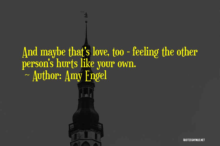 Hurt Feeling Quotes By Amy Engel
