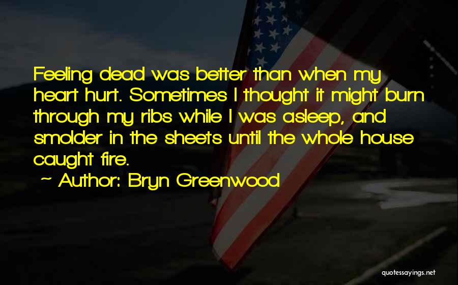 Hurt Feeling Quotes By Bryn Greenwood