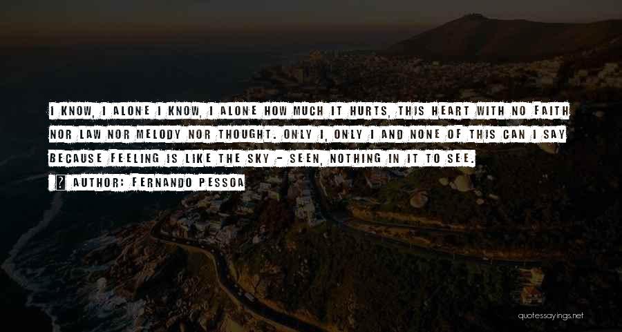 Hurt Feeling Quotes By Fernando Pessoa