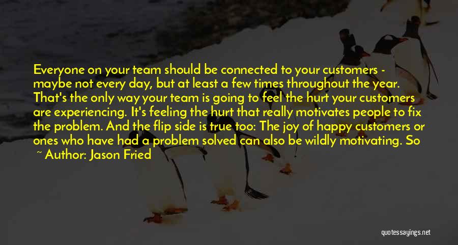 Hurt Feeling Quotes By Jason Fried