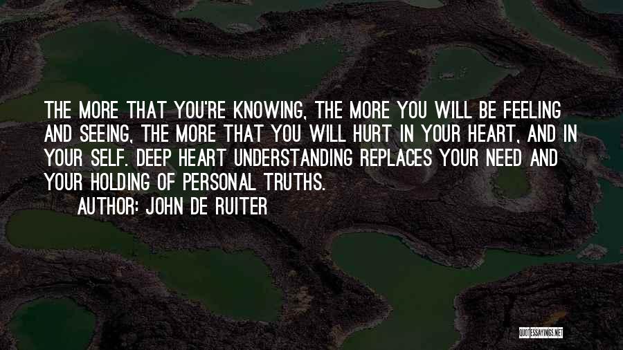 Hurt Feeling Quotes By John De Ruiter