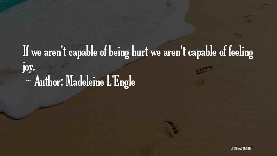Hurt Feeling Quotes By Madeleine L'Engle