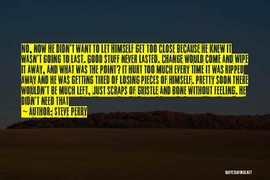 Hurt Feeling Quotes By Steve Perry