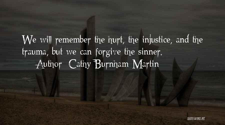 Hurt Feelings And Forgiveness Quotes By Cathy Burnham Martin