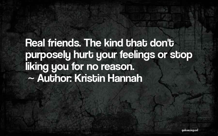 Hurt Feelings From Friends Quotes By Kristin Hannah