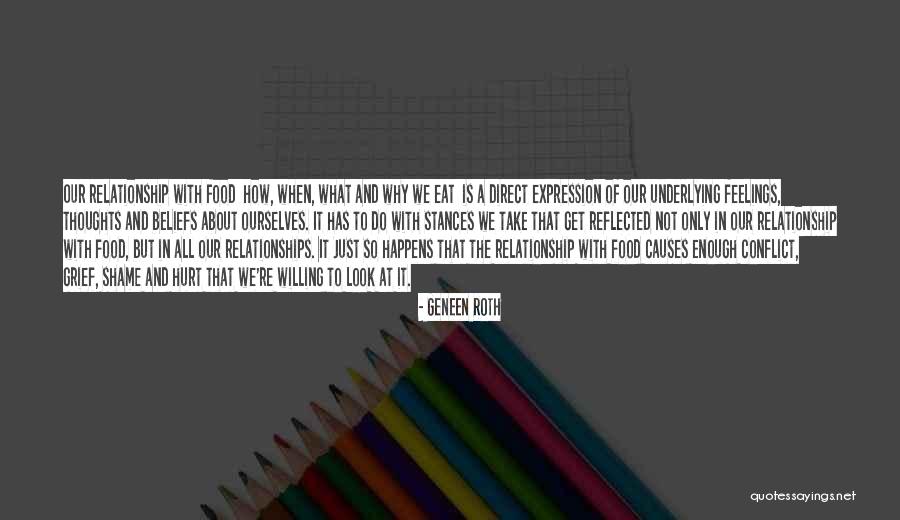 Hurt Feelings In A Relationship Quotes By Geneen Roth Hurt Feelings In A Relationship Quotes By Geneen Roth