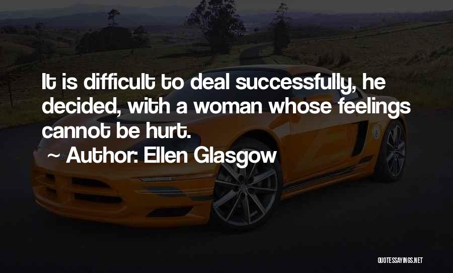 Hurt Feelings Quotes By Ellen Glasgow