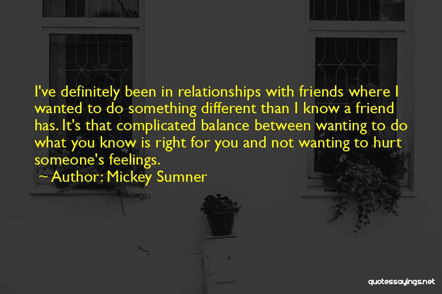 Hurt Feelings Quotes By Mickey Sumner