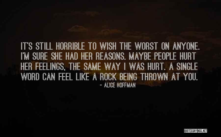 Hurt Her Feelings Quotes By Alice Hoffman Hurt Her Feelings Quotes By Alice Hoffman