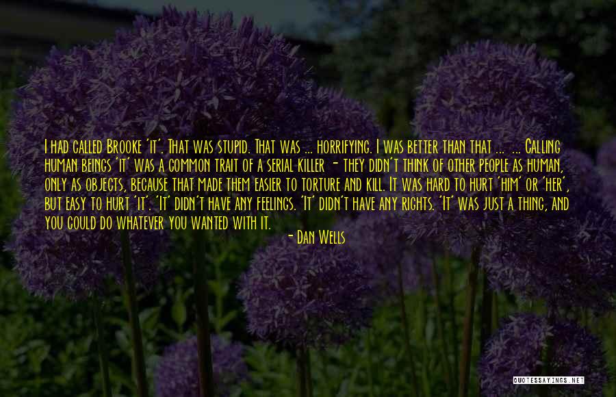 Hurt Her Feelings Quotes By Dan Wells Hurt Her Feelings Quotes By Dan Wells