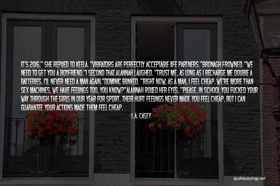 Hurt Her Feelings Quotes By L.A. Casey Hurt Her Feelings Quotes By L.A. Casey