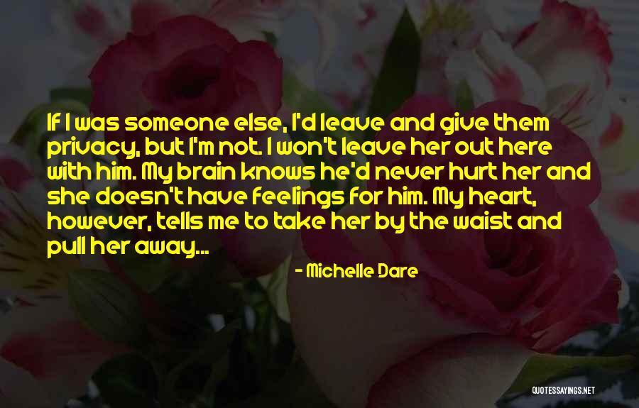 Hurt Her Feelings Quotes By Michelle Dare Hurt Her Feelings Quotes By Michelle Dare
