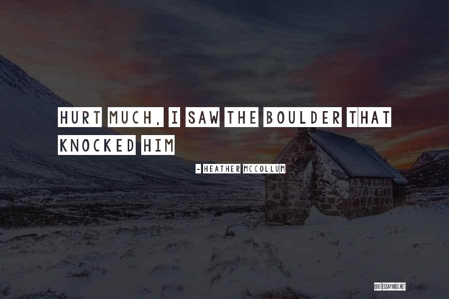 Hurt Him Quotes By Heather McCollum Hurt Him Quotes By Heather McCollum