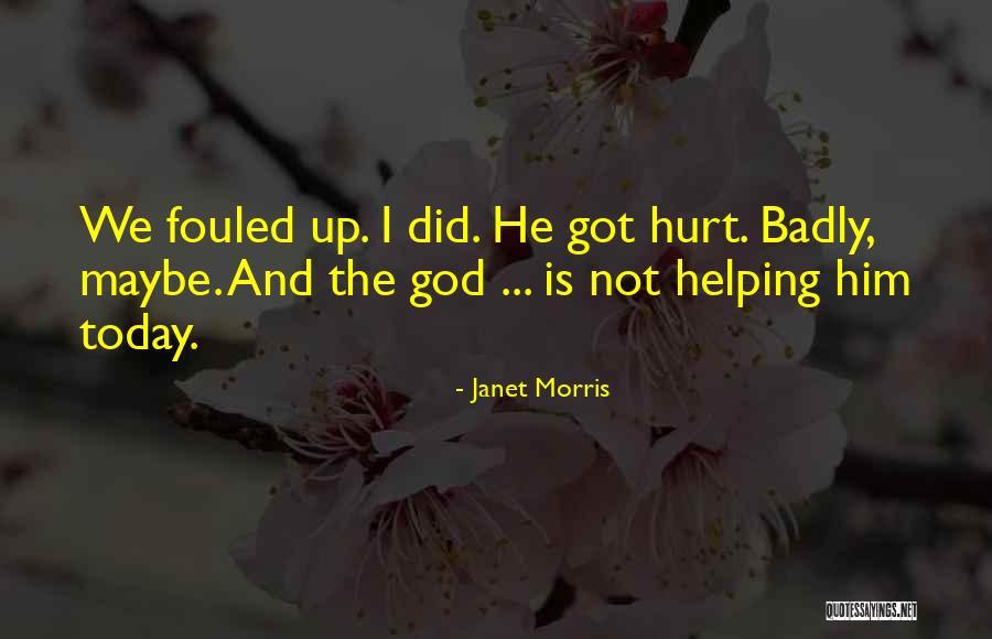 Hurt Him Quotes By Janet Morris Hurt Him Quotes By Janet Morris