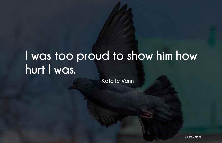 Hurt Him Quotes By Kate Le Vann Hurt Him Quotes By Kate Le Vann