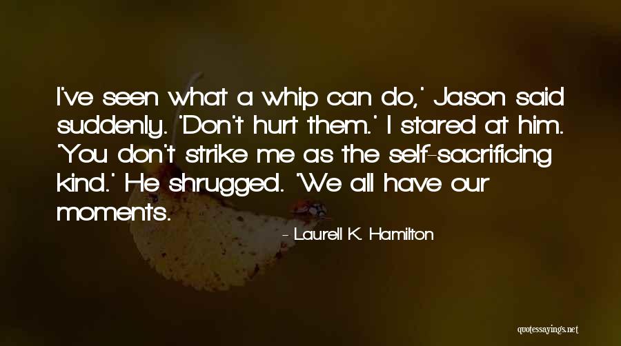 Hurt Him Quotes By Laurell K. Hamilton Hurt Him Quotes By Laurell K. Hamilton