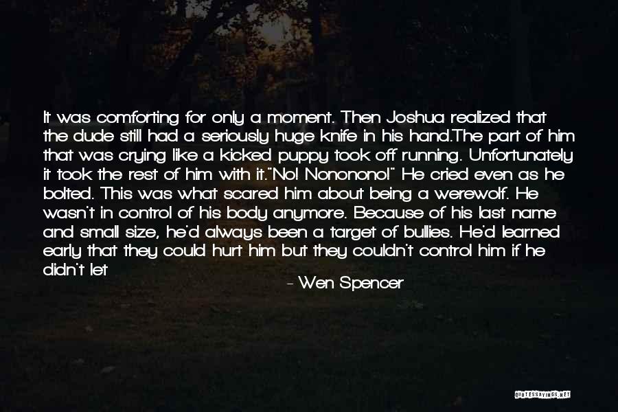 Hurt Him Quotes By Wen Spencer Hurt Him Quotes By Wen Spencer