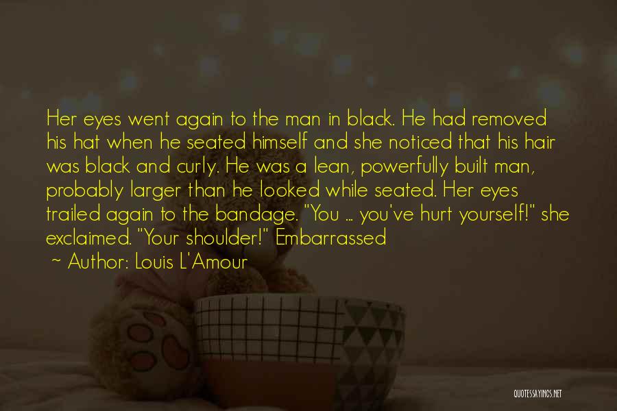 Hurt In Her Eyes Quotes By Louis L'Amour