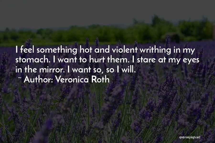 Hurt In My Eyes Quotes By Veronica Roth